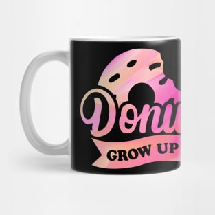 Donut Grow Up Typography Mug